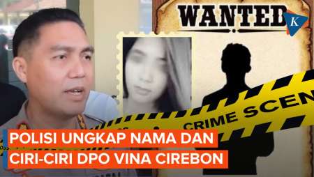 3 Tersangka Vina Cirebon Masih Berkeliaran, Ini Nama dan Ciri-ciri Buronan