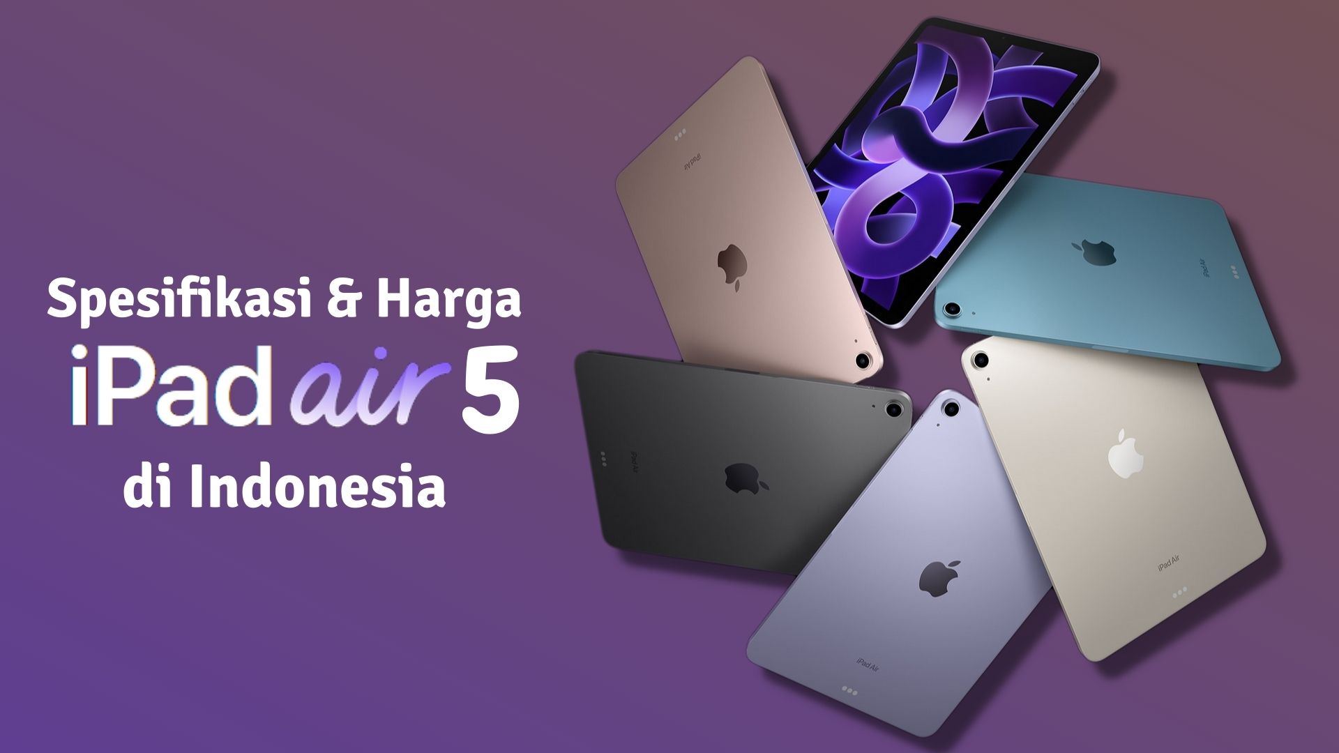 Spesifikasi dan Harga Apple iPad Air 5 (2022) di Indonesia