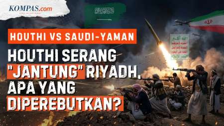 Houthi Vs Arab Saudi-Yaman, Apa Yang Terjadi Dan Kenapa Riyadh Diserang?