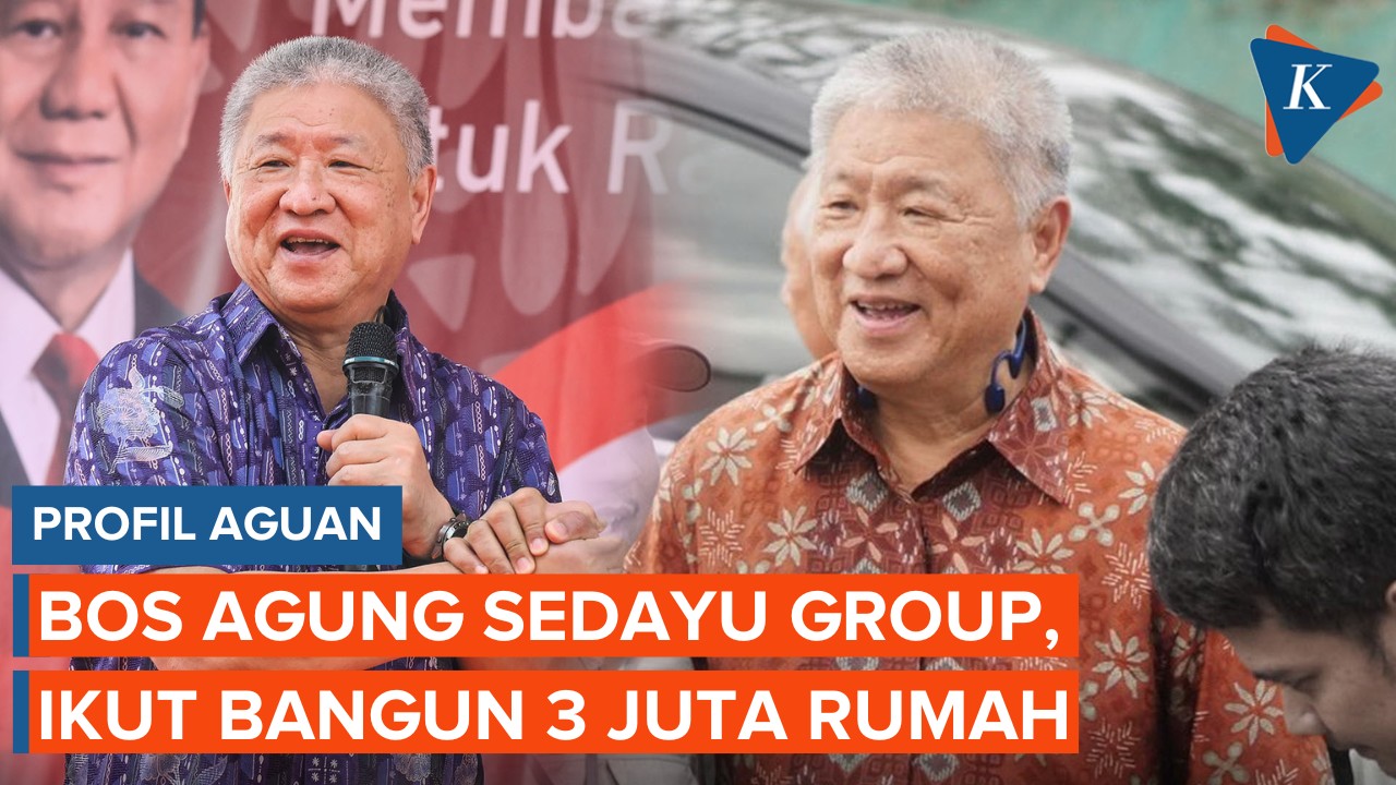 Profil Aguan, Bos Agung Sedayu Group, Ikut Bangun 3 Juta Rumah Program ...