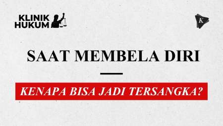 Kalau Kita Membela Diri, Kenapa Malah Bisa Jadi Tersangka?