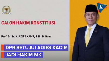 DPR Resmi Setujui Adies Kadir Jadi Hakim MK