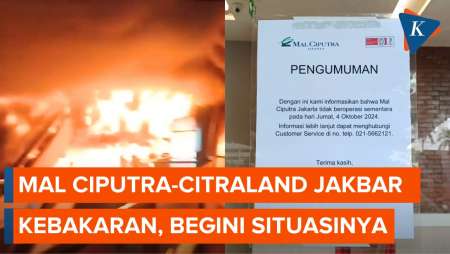 Mal Ciputra Jakbar Kebakaran Jumat Dini Hari, Begini Situasi Terkini