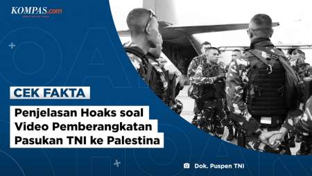 Penjelasan Hoaks soal Video Pemberangkatan Pasukan TNI ke Palestina