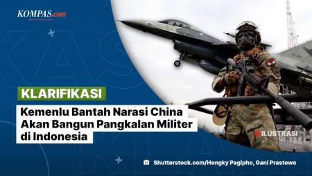 [KLARIFIKASI] Kemenlu Bantah Narasi China Akan Bangun Pangkalan Militer di Indonesia