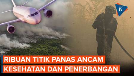 1.487 Titik Panas Terdeteksi, Karhutla Ancam Kesehatan Hingga Ganggu Penerbangan