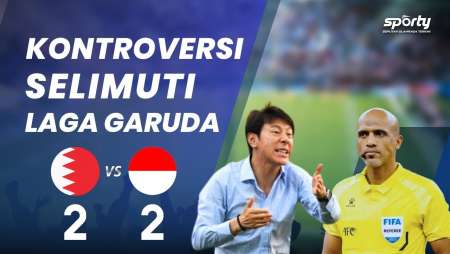 Review Bahrain VS Indonesia: Kontroversi Selimuti Laga Garuda - [SPORTY]