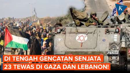 Masih dalam Gencatan Senjata, Israel Tewaskan 23 Orang di Lebanon dan Gaza!