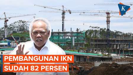 Update IKN! Menteri PUPR Pastikan Pembangunan Sudah 82 Persen