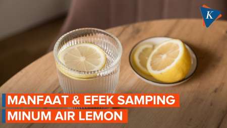 Manfaat Minum Air Lemon Setiap Hari dan Efek Sampingnya