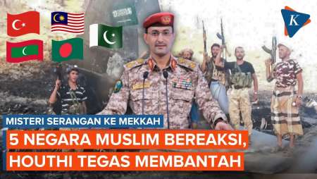 Reaksi 5 Negara Muslim Soal Serangan Ke Mekkah, Houthi Tegas Membantah