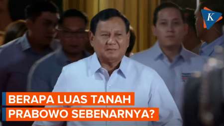 Jadi Bahan Serangan Anies, Berapa Luas Tanah Prabowo?