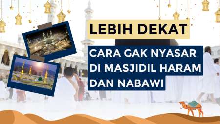 LEBIH DEKAT - Tips Ga Nyasar di Masjidil Haram dan Nabawi Bagi Jemaah Haji & Umrah