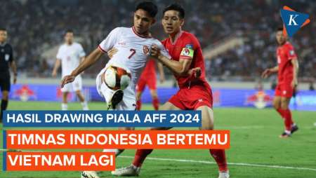 Hasil Drawing Piala AFF 2024, Timnas Indonesia Jumpa Vietnam Lagi