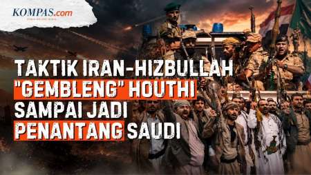 Rahasia Iran dan Hizbullah "Mendidik" Houthi: Gerilyawan Menjelma Jadi Mesin Perang, Saudi Ditantang