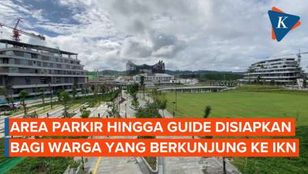 Area Parkir hingga Guide Disiapkan bagi Warga yang Berkunjung ke IKN