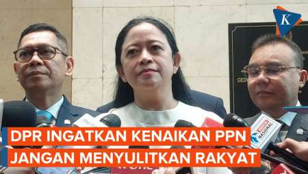 Puan Ingatkan Pemerintah Jangan Asal Tetapkan PPN 12 Persen, Pertimbangkan Kondisi Ekonomi Rakyat