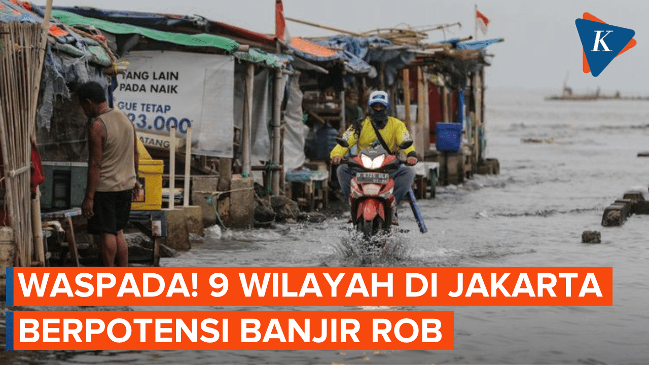 Potensi Banjir Rob di Pesisir Jakarta, 9 Wilayah Harus Waspada