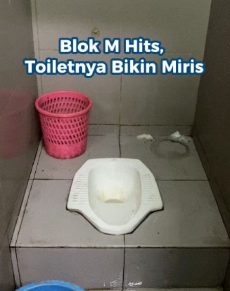 Blok M Hits, Toiletnya Makin Miris
