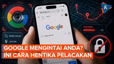 Waspada Dilacak Google, Begini Cara Mematikannya