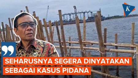 Tanggapi Pagar Laut Tangerang, Mahfud: Seharusnya Dinyatakan sebagai Kasus Pidana