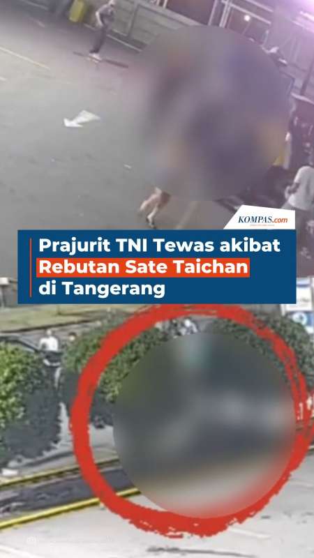 Prajurit TNI Tewas Akibat Rebutan Sate Taichan Di Tangerang