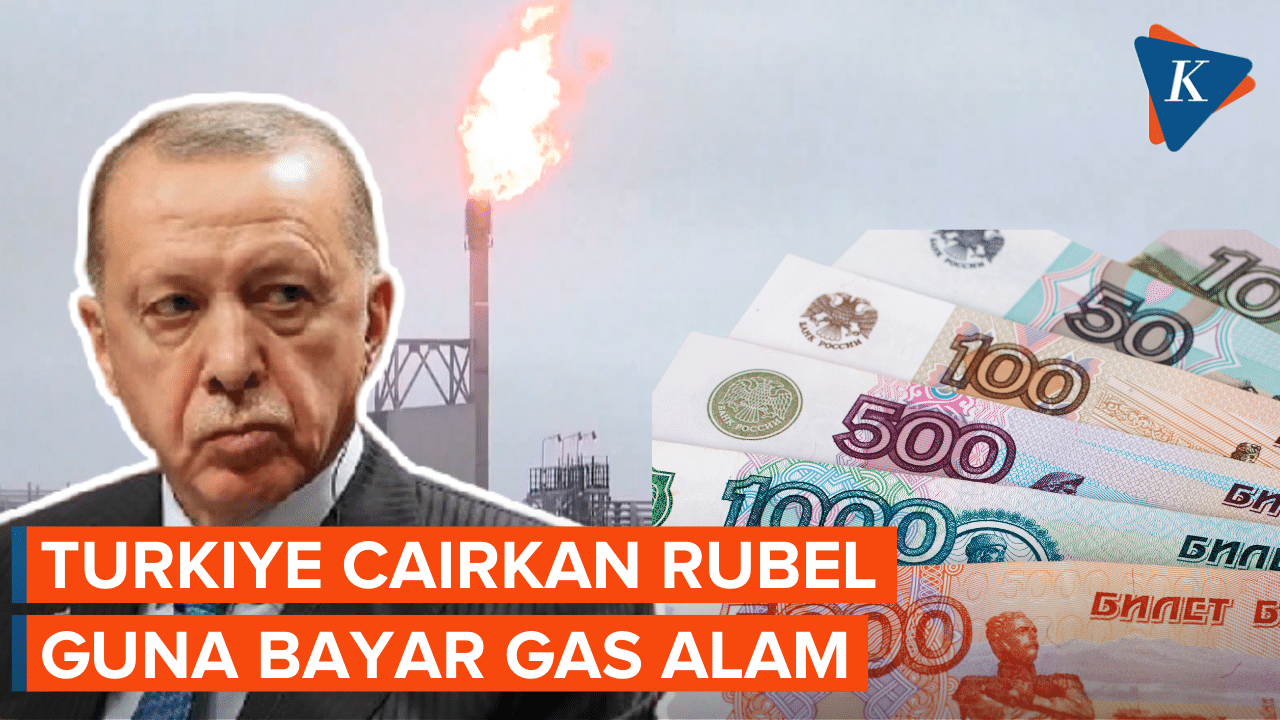 Turkiye Mulai Gelontorkan Rubel untuk Bayar Gas Rusia