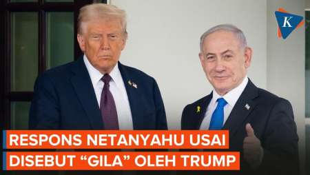 Disebut Trump "Gila", Begini Respons Netanyahu