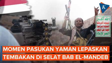 Detik-detik Pasukan Yaman Lepaskan Tembakan Di Selat Bab El-Mandeb, Houthi Makin Agresif!