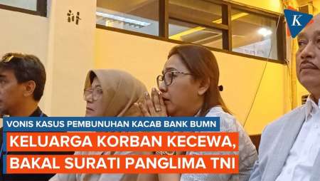 Keluarga Kacab Bank BUMN Ingin Mengadu ke Panglima TNI, Kecewa atas Vonis Kasus Pembunuhan