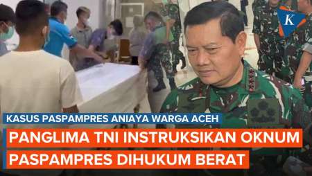 Panglima TNI Minta Oknum Paspampres yang Aniaya Warga hingga Tewas Dihukum Berat