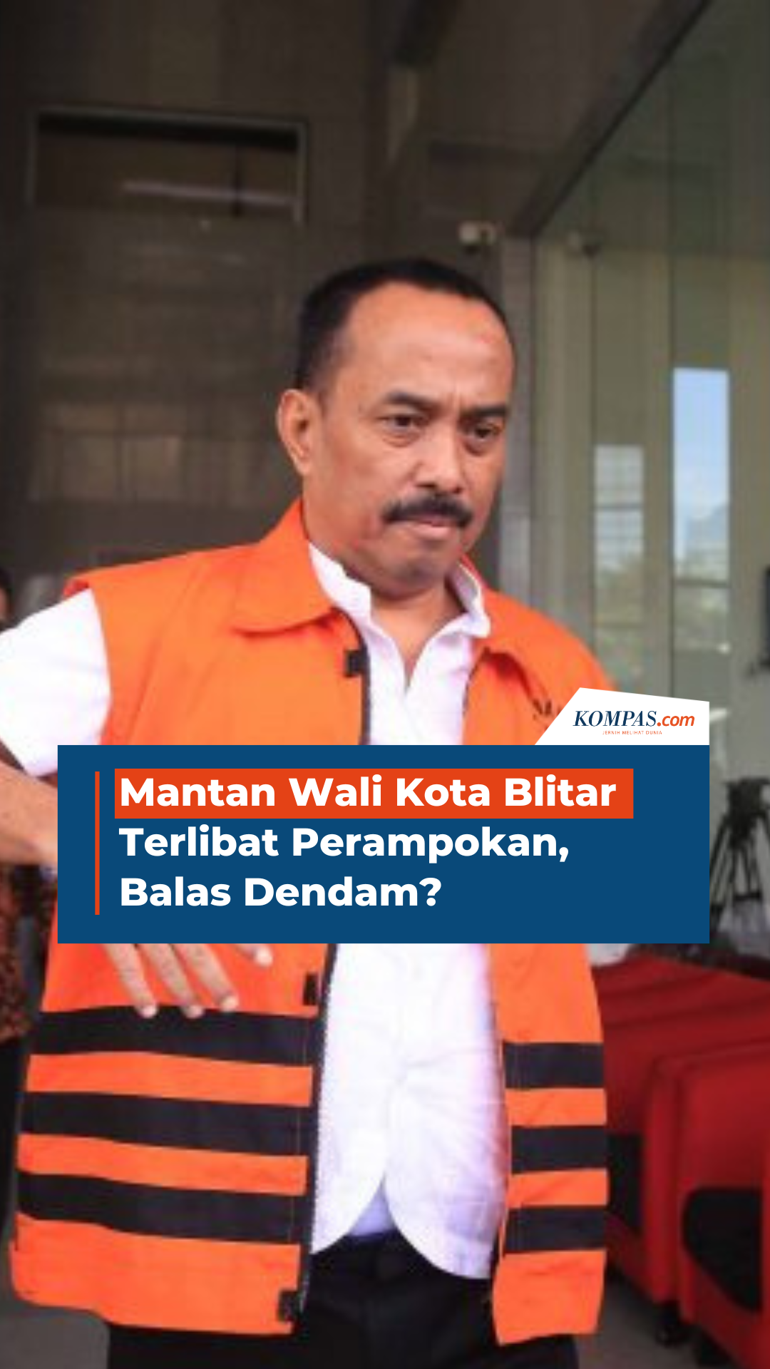 Mantan Wali Kota Blitar Terlibat Perampokan, Balas Dendam?