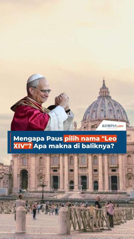 Mengapa Paus Baru Memilih Nama Leo XIV?