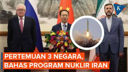 China, Rusia, dan Iran Berkumpul untuk Bahas Nuklir Teheran 