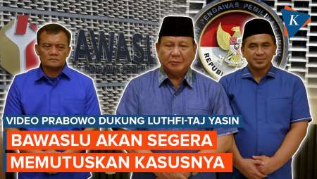 Bawaslu Segera Putuskan Kasus Video Prabowo Dukung Ahmad Luthfi-Taj Yasin