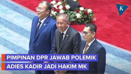 Pimpinan DPR Anggap Wajar Publik Khawatir Soal Adies Kadir Jadi Hakim MK, Tapi...
