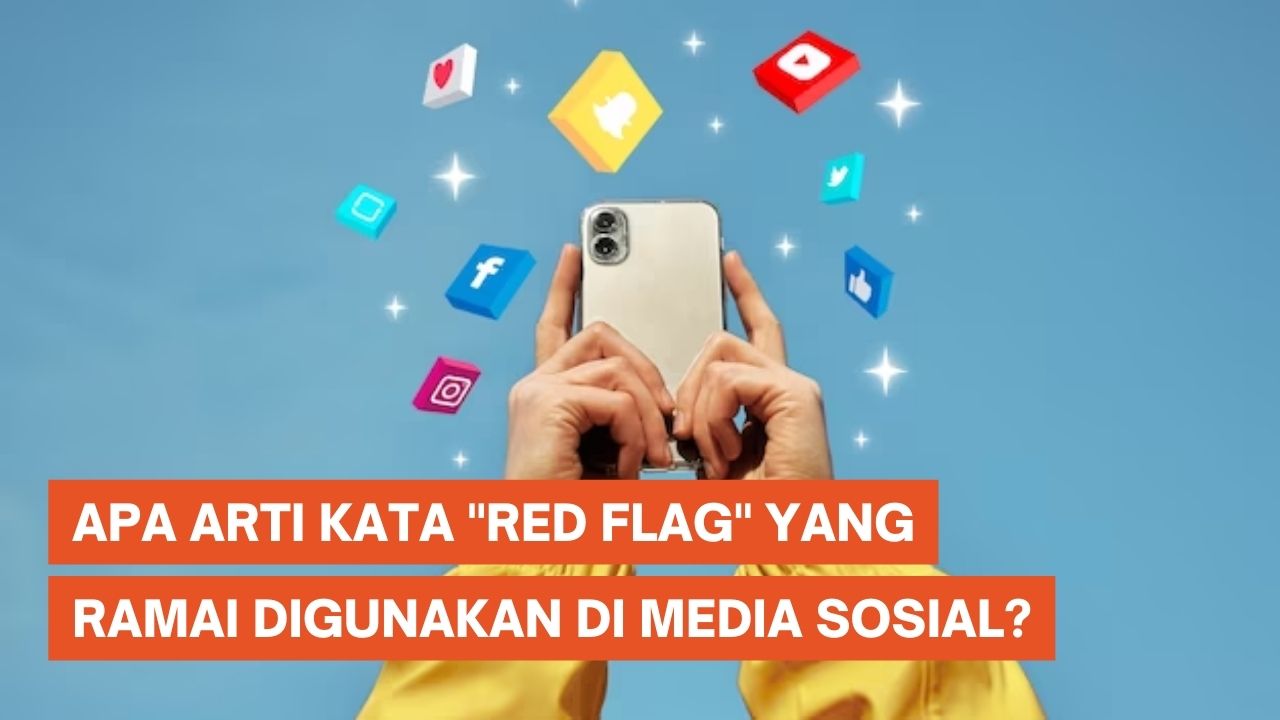 Arti Kata “Red Flag”, Bahasa Gaul yang Lagi Ramai Dipakai di Twitter dan TikTok