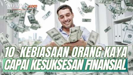 10 Kebiasaan Orang Kaya yang Bisa Ditiru demi Sukses Finansial