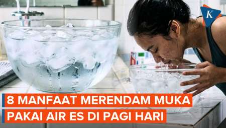 8 Manfaat Rutin Merendam Wajah Pakai Air Es Di Pagi Hari