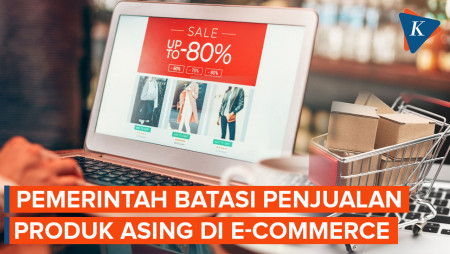 “E-commerce” Bakal Dilarang Jual Produk Asing di Bawah Rp 1,5 Juta, Apa Alasannya?