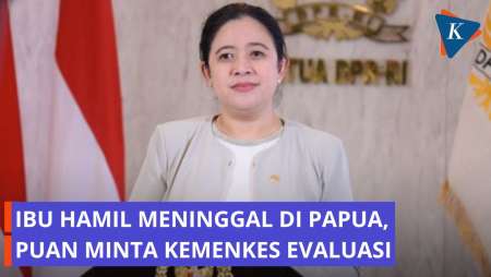Ibu Hamil Di Papua Meninggal Usai Ditolak 4 RS, Puan: Jangan Lalai Lagi, Kemenkes Harus Evaluasi