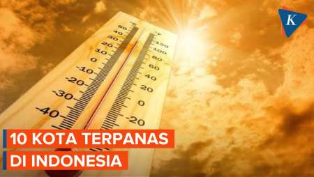 10 Kota Terpanas di Indonesia! Ada yang Suhunya Capai 36,6 Derajat Celsius
