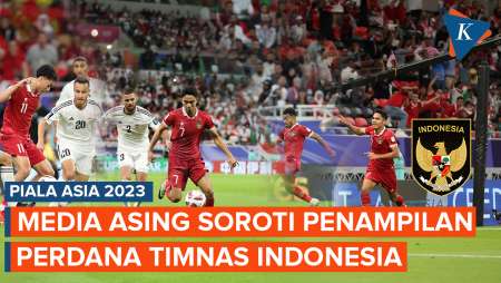 Kata Media Asing soal Penampilan Timnas Indonesia di Piala Asia 2023