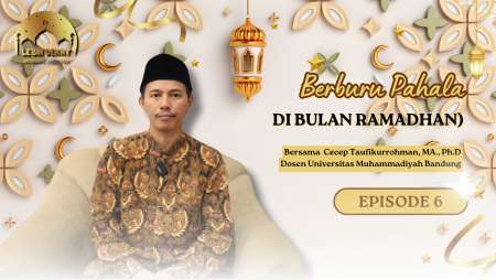 [LEBIH DEKAT EP 6] - Berburu Pahala di Bulan Ramadhan - Cecep Taufikurrohman MA PhD