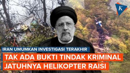 Tak Ada Bukti Tindak Kriminal! Iran Ungkap Penyebab Jatuhnya Helikopter Presiden Raisi