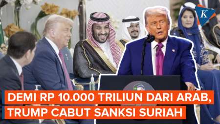 Demi Dapat Investasi Rp 10.000 Triliun dari Arab Saudi, Trump Akan Cabut Sanksi Suriah