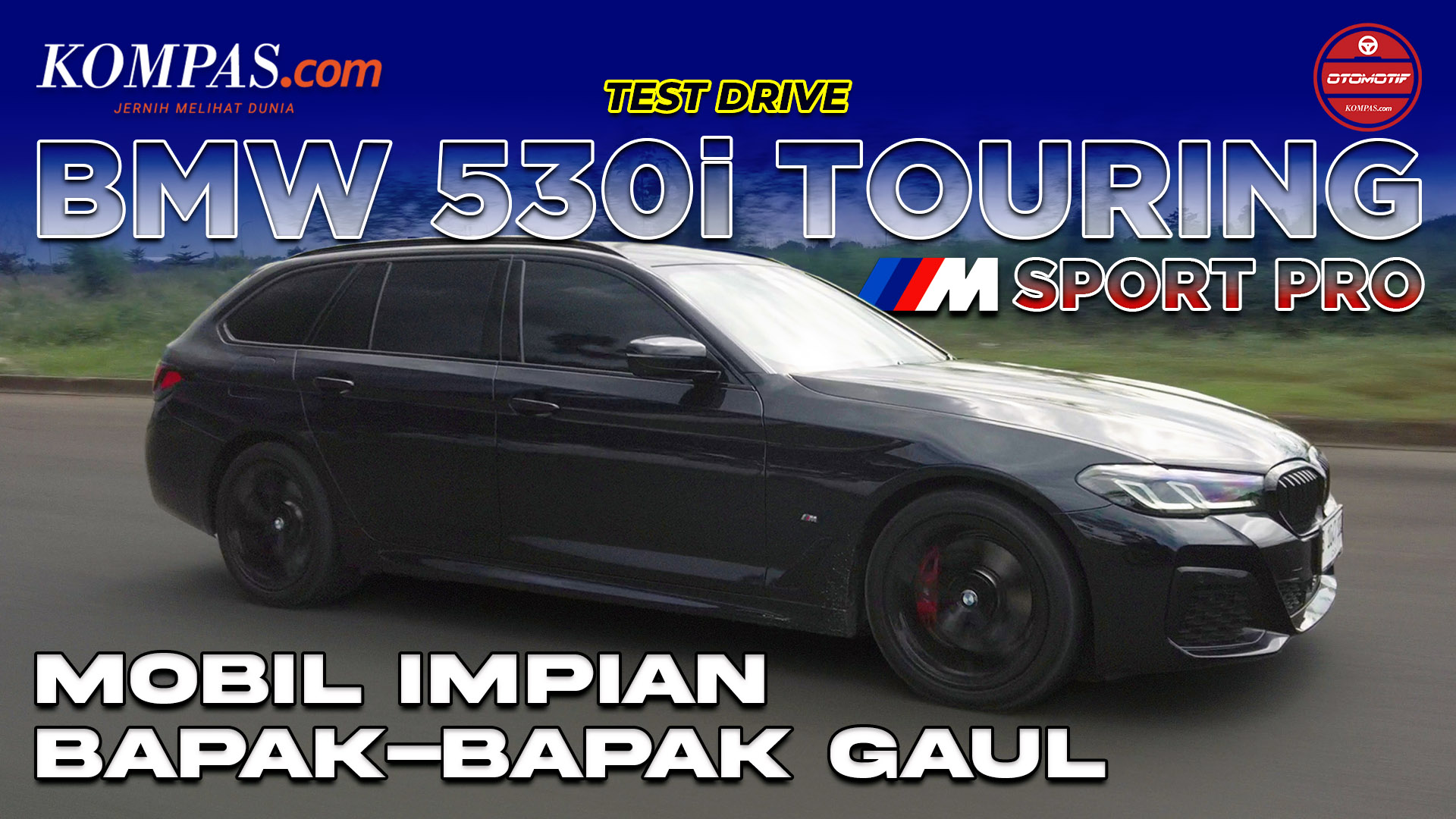 TEST DRIVE | BMW 530i Touring M Sport | Mobil Impian Bapak-Bapak Gaul