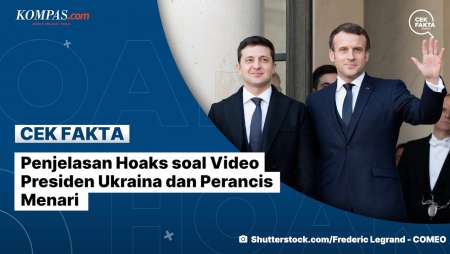Penjelasan Hoaks soal Video Presiden Ukraina dan Perancis Menari