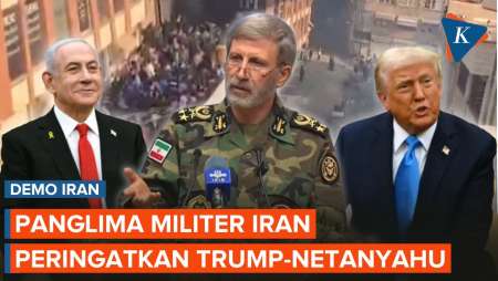 Panglima Militer Peringatkan Trump-Netanyahu Tak Ikut Campur Demo Iran