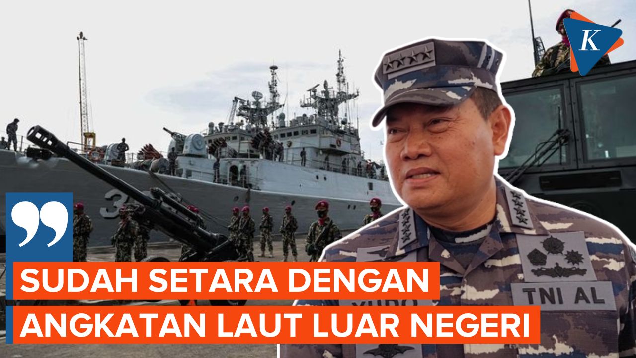 KASAL Ungkap TNI AL Kini Sudah Mendunia